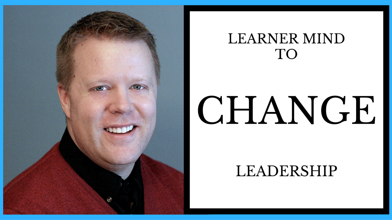 Learner Mind To Change Leadership
