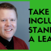 Take An Inclusive Stand As A Leader